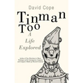 Tinman Too: A Life Explored