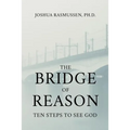 The Bridge of Reason: Ten Steps to See God