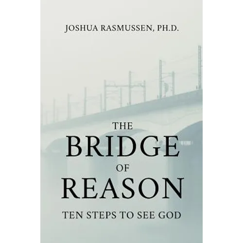 The Bridge of Reason: Ten Steps to See God