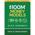 $100M Money Models: How To Make Money