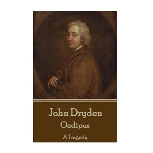John Dryden - Oedipus: A Tragedy
