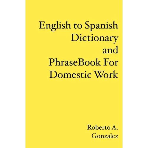 English to Spanish Dictionary and Phrase Book For Domestic Work