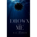Drown For Me