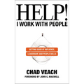 Help! I Work with People: Getting Good at Influence, Leadership, and People Skills