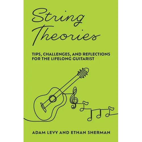 String Theories: Tips, Challenges, and Reflections for the Lifelong Guitarist