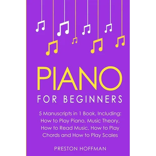 Piano: For Beginners - Bundle - The Only 5 Books You Need to Learn Piano Fingering, Piano Solo and Piano Comping Today