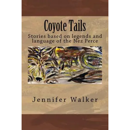 Coyote Tails: Legends of the Nez Perce People