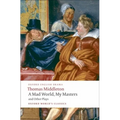 A Mad World, My Masters/Michaelmas Term/A Trick to Catch the Old One/No Wit, No Help Like a Woman's
