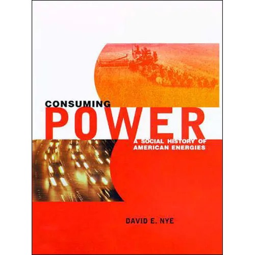 Consuming Power: A Social History of American Energies