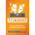 Unmasking Narcissism: Exposing and Breaking Free from Hidden Patterns of Abuse