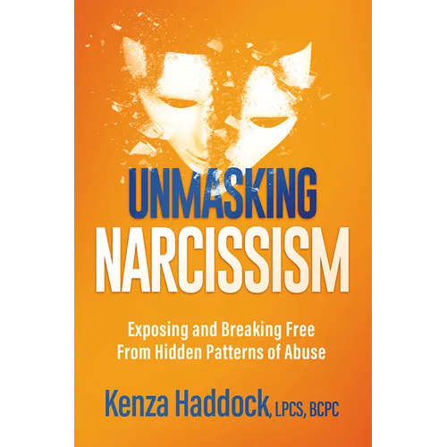 Unmasking Narcissism: Exposing and Breaking Free from Hidden Patterns of Abuse