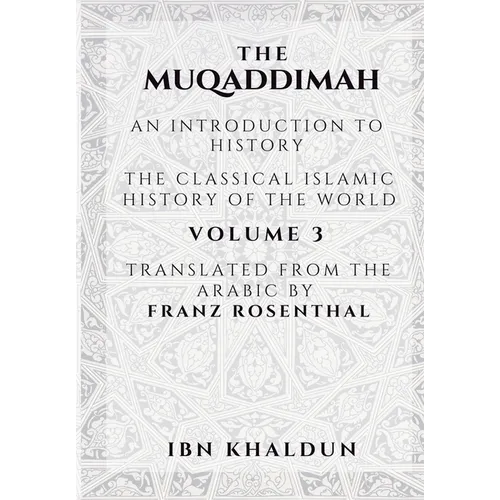 The Muqaddimah: An Introduction to History - Volume 3