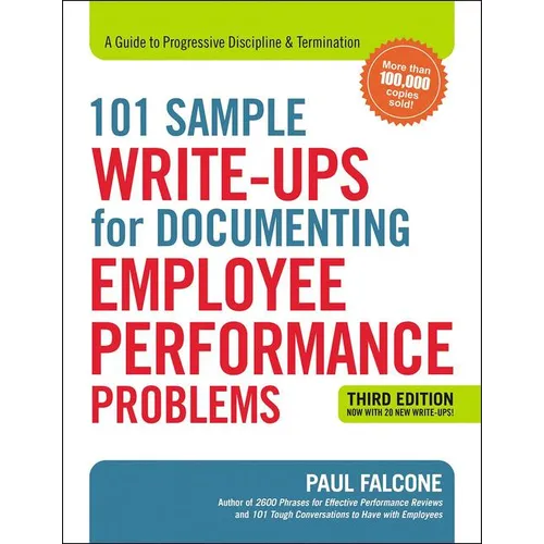 The 101 Sample Write-Ups for Documenting Employee Performance Problems: A Guide to Progressive Discipline and Termination