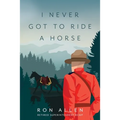 I Never Got To Ride A Horse