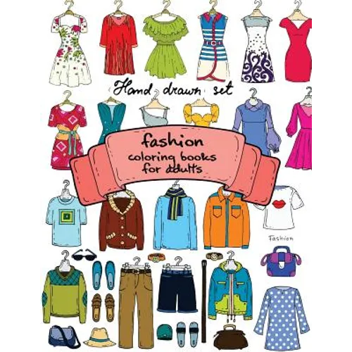 Fashion Coloring Books for Adults Vol.1: 2017 Fun Fashion and Fresh Styles!