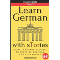 Learn German With sTories A2-B1: Dual Language Stories To Practice Grammar And Vocabulary (Intermediate Level)