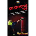 Kickboxing 101: A Beginner's Guide To Kickboxing For Self Defense, Fitness, and Fun
