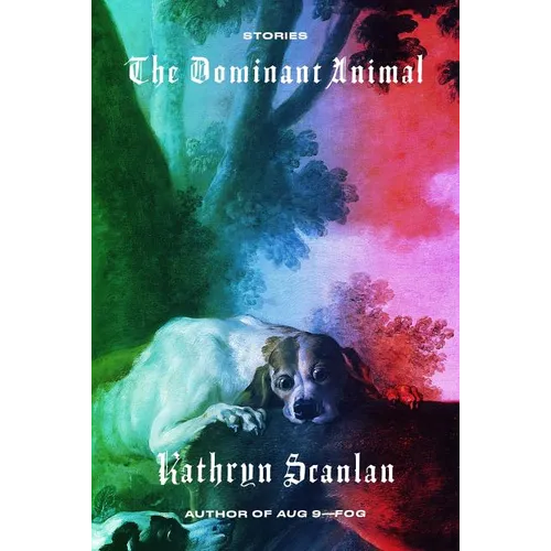 The Dominant Animal: Stories