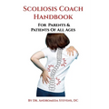 Scoliosis Coach Handbook: How to: Understand, Choose Care For And Manage Scoliosis