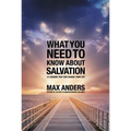 El What You Need to Know about Salvation: 12 Lessons That Can Change Your Life