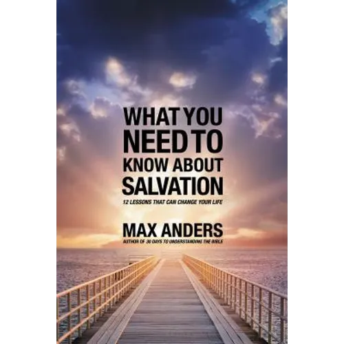 El What You Need to Know about Salvation: 12 Lessons That Can Change Your Life