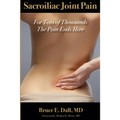 Sacroiliac Joint Pain: For Tens of Thousands the Pain Ends Here