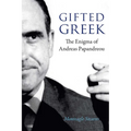 Gifted Greek: The Enigma of Andreas Papandreou
