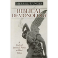 Biblical Demonology: A Study of Spiritual Forces at Work Today