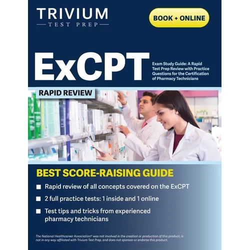 ExCPT Exam Study Guide: A Rapid Test Prep Review with Practice Questions for the Certification of Pharmacy Technicians