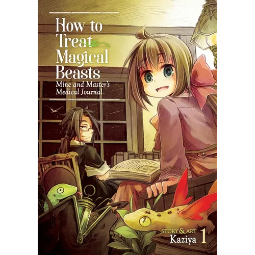 How to Treat Magical Beasts: Mine and Master's Medical Journal Vol. 1
