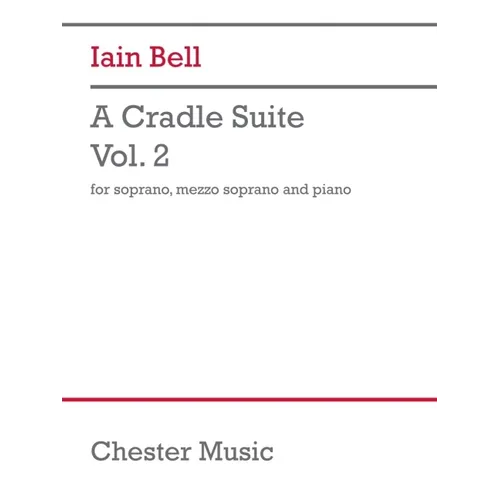 Bell: A Cradle Suite, Volume 2 for Soprano, Mezzo-Soprano, Piano Vocal Score