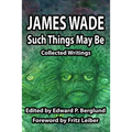 Such Things May Be: Collected Writings