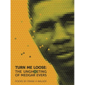Turn Me Loose: The Unghosting of Medgar Evers
