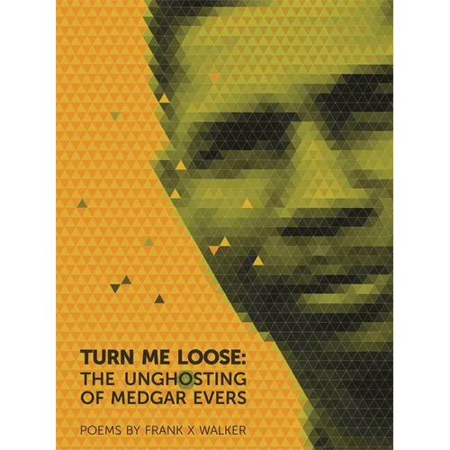 Turn Me Loose: The Unghosting of Medgar Evers