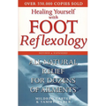Healing Yourself with Foot Reflexology, Revised and Expanded: All-Natural Relief for Dozens of Ailments