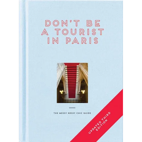 Don't Be a Tourist in Paris: The Messy Nessy Chic Guide