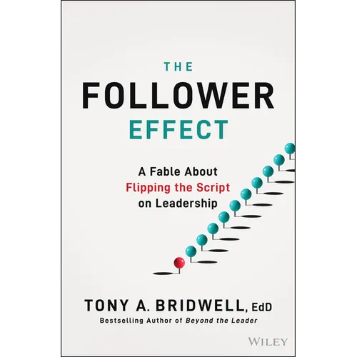 The Follower Effect: A Fable about Flipping the Script on Leadership
