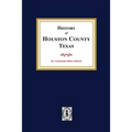 The History of Houston County, Texas
