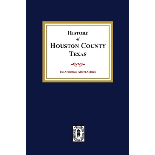 The History of Houston County, Texas