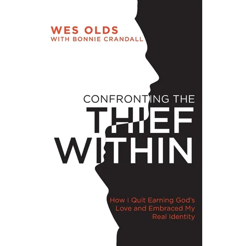 Confronting the Thief Within: How I Quit Earning God's Love and Embraced My Real Identity