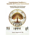 Constelaciones Familiares Y Sanación del Trauma Transgeneracional: Historias Reales Y Pasos Para Sanar Las Heridas Familiares Heredadas Y Ancestrales