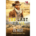 The Last Trail: A Classic Western Adventure
