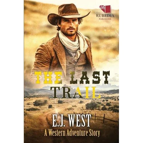 The Last Trail: A Classic Western Adventure