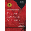 The Lost Language of Plants: The Ecological Importance of Plant Medicines to Life on Earth