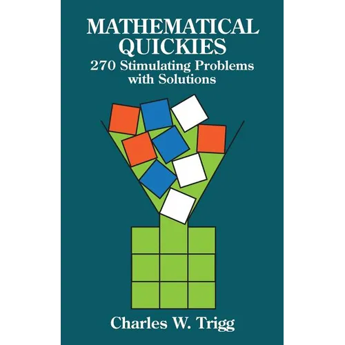 Mathematical Quickies: 270 Stimulating Problems with Solutions