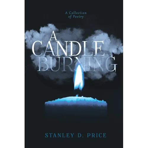 A Candle Burning: A Collection of Poetry