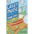Laser Moose and Rabbit Boy: Disco Fever