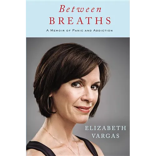 Between Breaths: A Memoir of Panic and Addiction