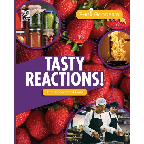 Tasty Reactions! The Chemistry of Food