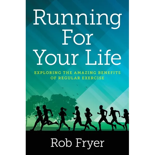 Running For Your Life: Exploring the Amazing Benefits of Regular Exercise